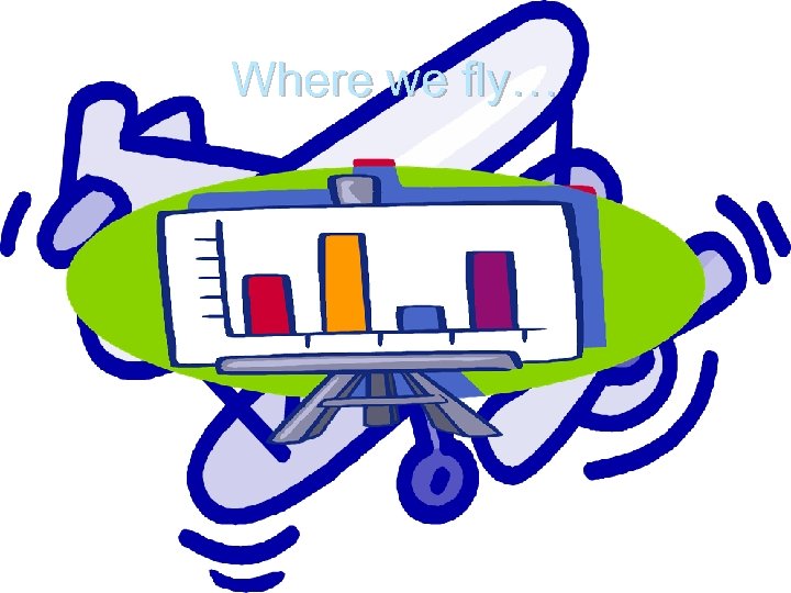 Where we fly… 