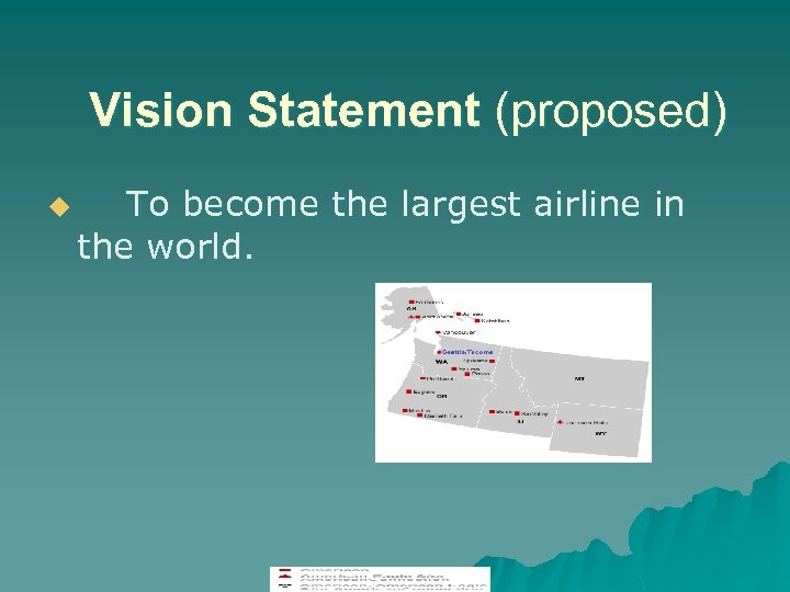 Vision Statement (proposed) u To become the largest airline in the world. 