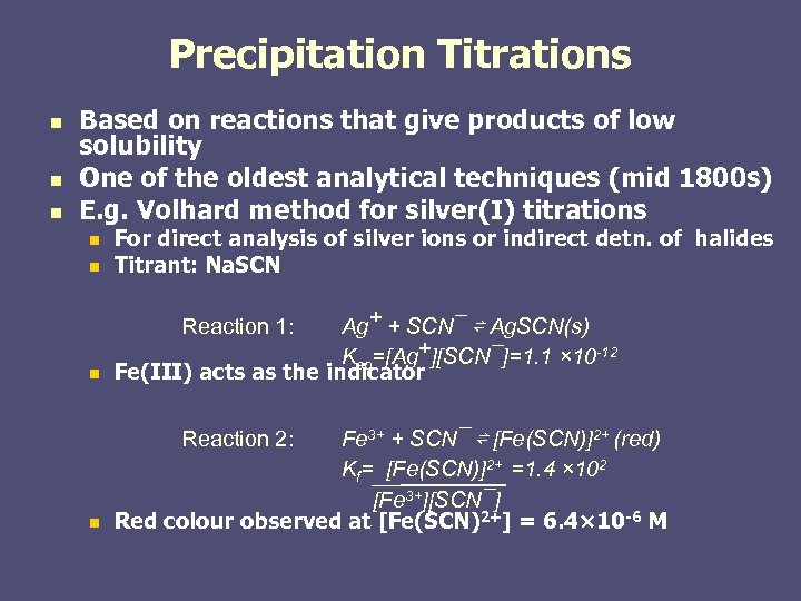 Precipitation Titrations n n n Based on reactions that give products of low solubility