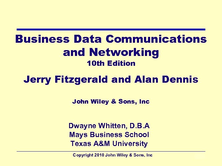 Business Data Communications and Networking 10 th Edition Jerry Fitzgerald and Alan Dennis John