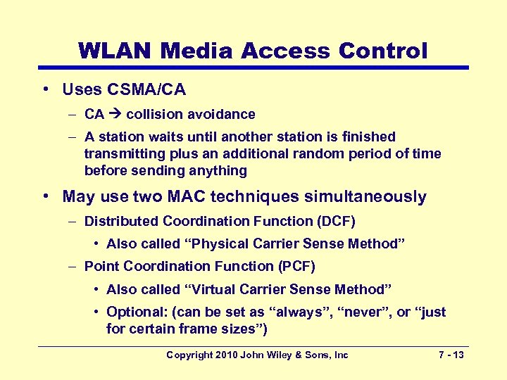 WLAN Media Access Control • Uses CSMA/CA – CA collision avoidance – A station