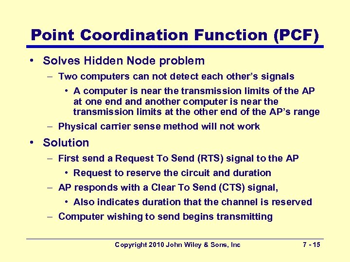 Point Coordination Function (PCF) • Solves Hidden Node problem – Two computers can not