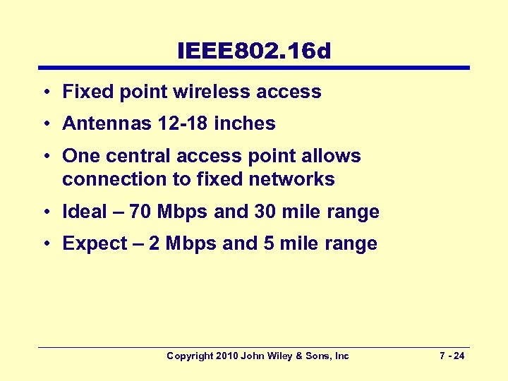 IEEE 802. 16 d • Fixed point wireless access • Antennas 12 -18 inches