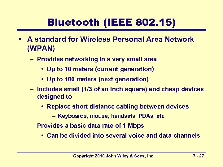 Bluetooth (IEEE 802. 15) • A standard for Wireless Personal Area Network (WPAN) –