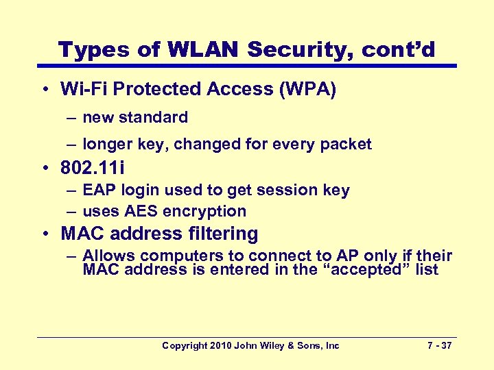 Types of WLAN Security, cont’d • Wi-Fi Protected Access (WPA) – new standard –