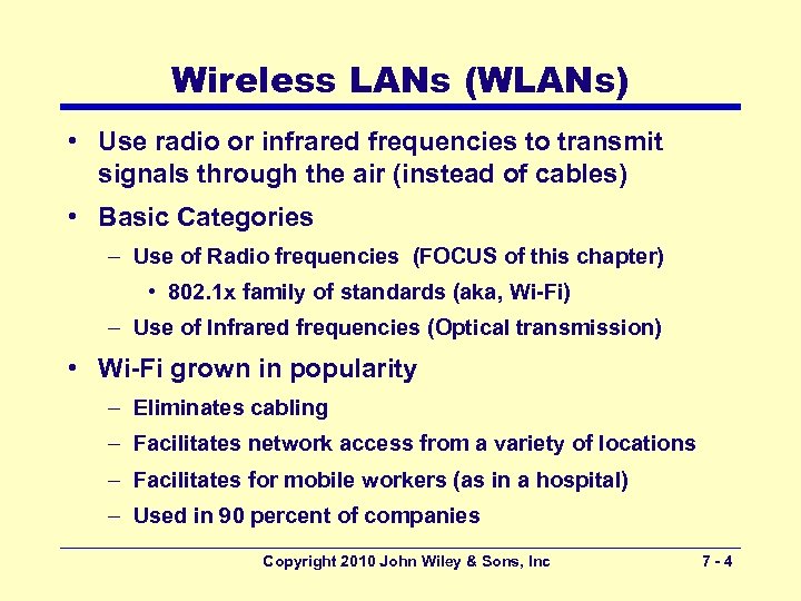 Wireless LANs (WLANs) • Use radio or infrared frequencies to transmit signals through the