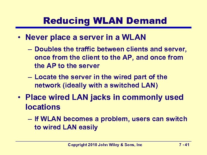 Reducing WLAN Demand • Never place a server in a WLAN – Doubles the