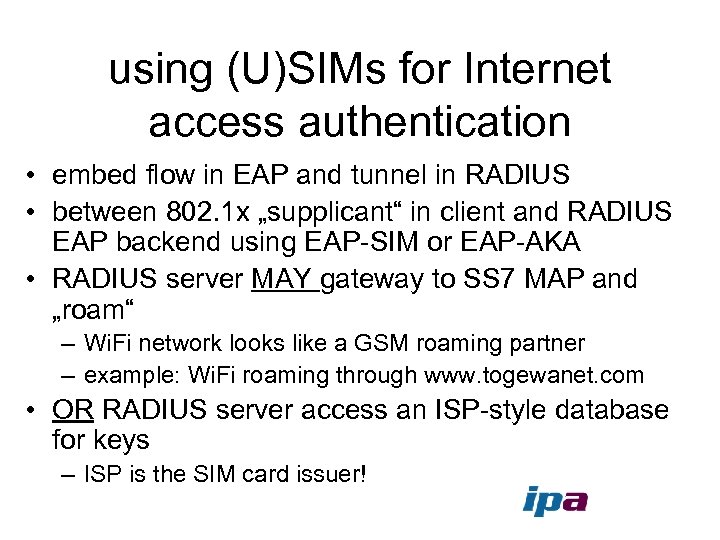 using (U)SIMs for Internet access authentication • embed flow in EAP and tunnel in