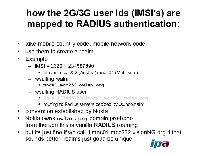 how the 2 G/3 G user ids (IMSI‘s) are mapped to RADIUS authentication: •