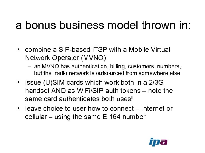 a bonus business model thrown in: • combine a SIP-based i. TSP with a