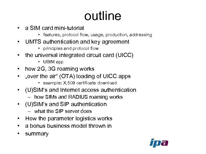 outline • a SIM card mini-tutorial • features, protocol flow, usage, production, addressing •