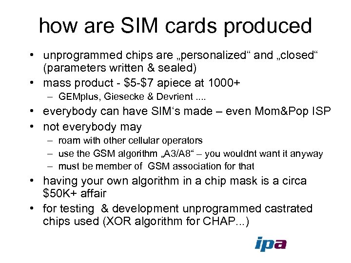 how are SIM cards produced • unprogrammed chips are „personalized“ and „closed“ (parameters written