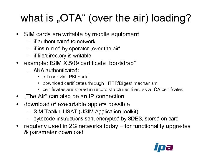 what is „OTA“ (over the air) loading? • SIM cards are writable by mobile