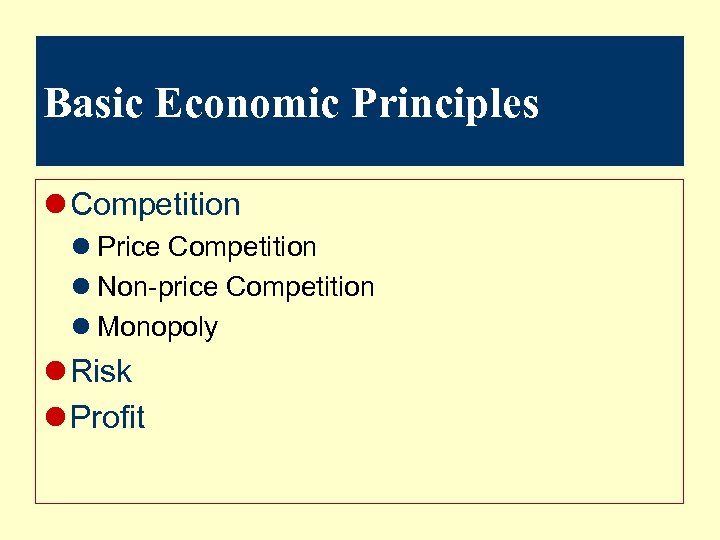 Basic Economic Principles l Competition l Price Competition l Non-price Competition l Monopoly l