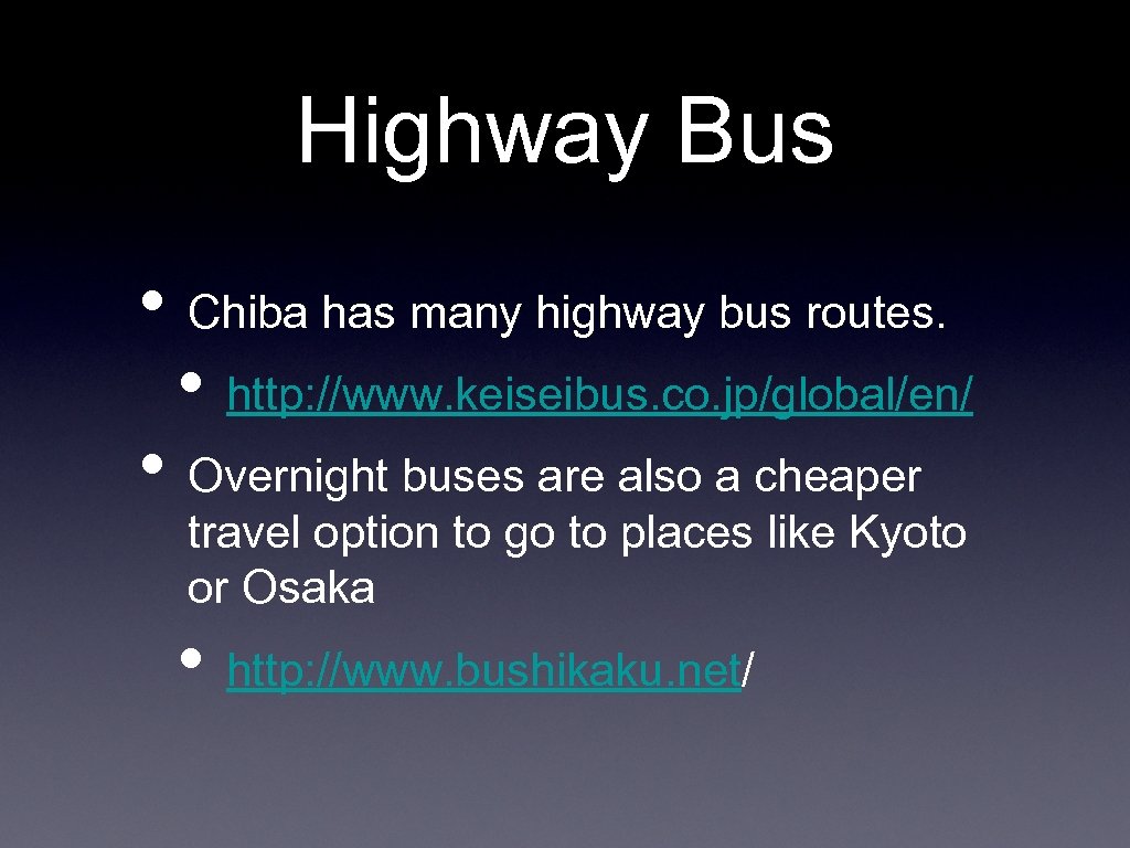 Highway Bus • Chiba has many highway bus routes. • http: //www. keiseibus. co.