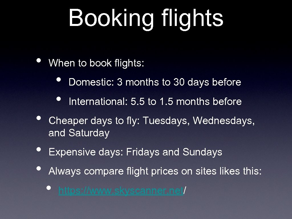 Booking flights • • When to book flights: • • Domestic: 3 months to