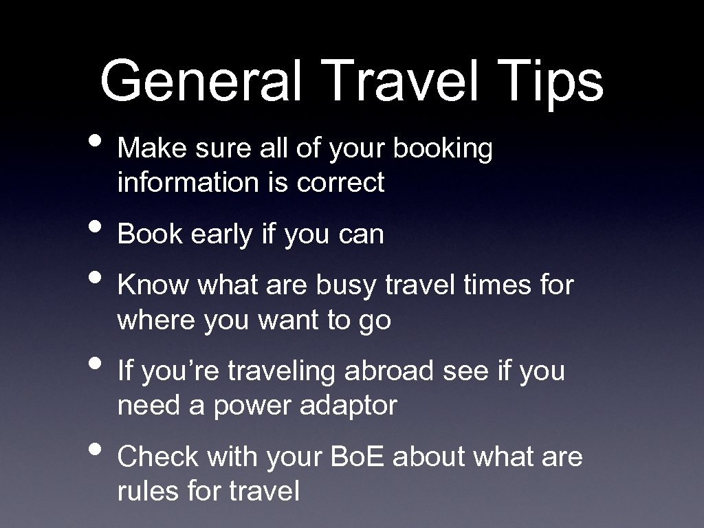 General Travel Tips • Make sure all of your booking information is correct •