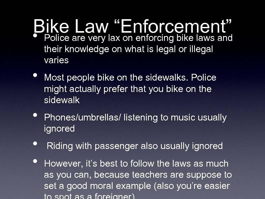 Bike are very lax on enforcing bike laws and Law “Enforcement” • Police their