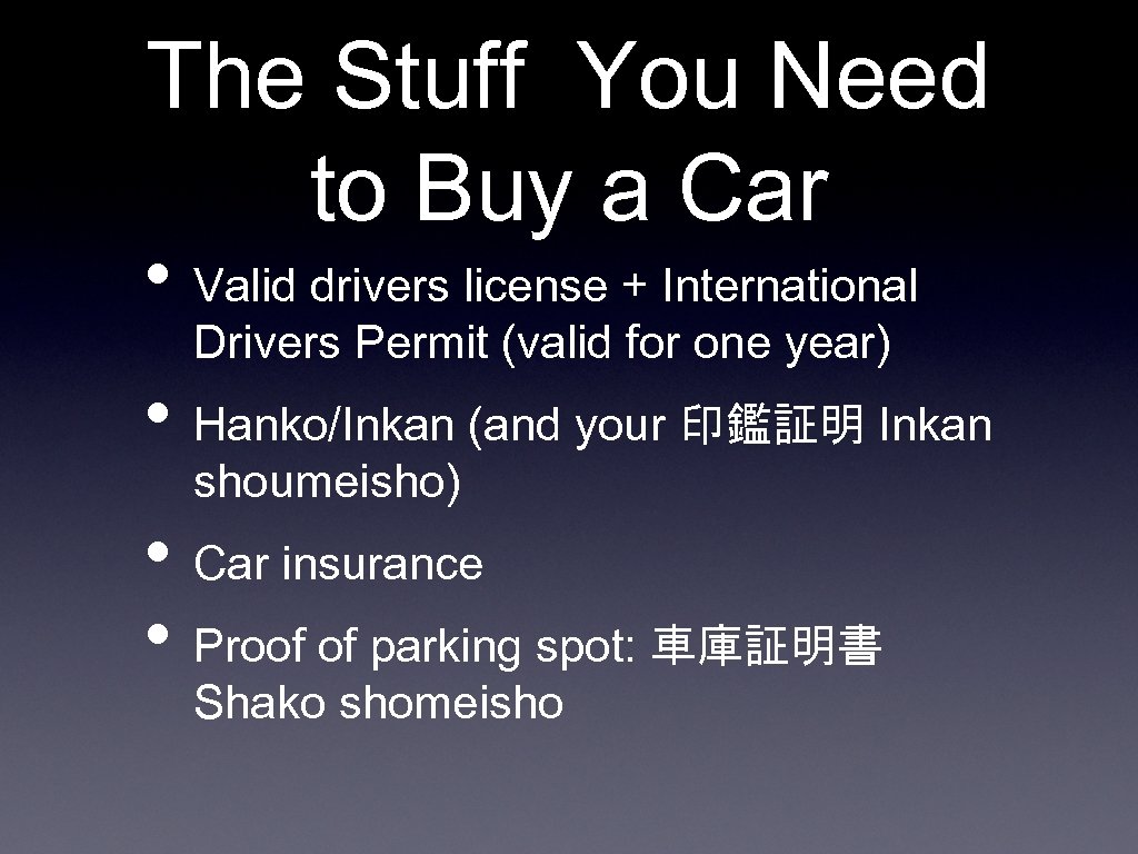 The Stuff You Need to Buy a Car • Valid drivers license + International