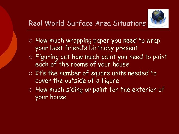 Real World Surface Area Situations ¡ ¡ How much wrapping paper you need to