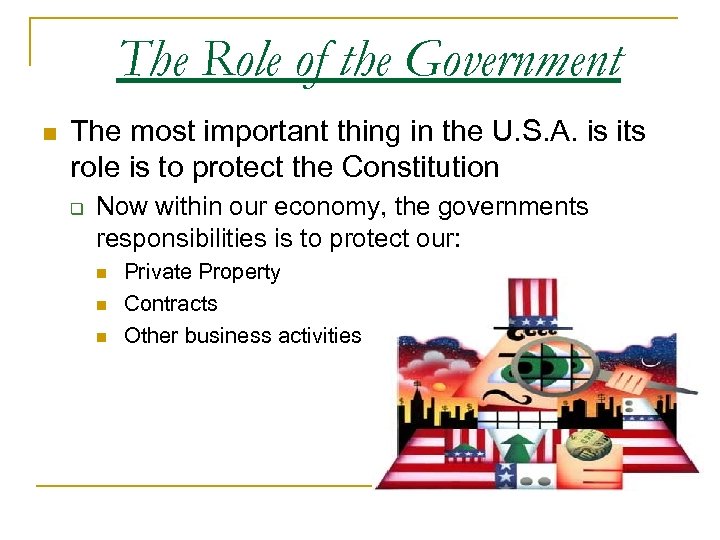 The Role of the Government n The most important thing in the U. S.