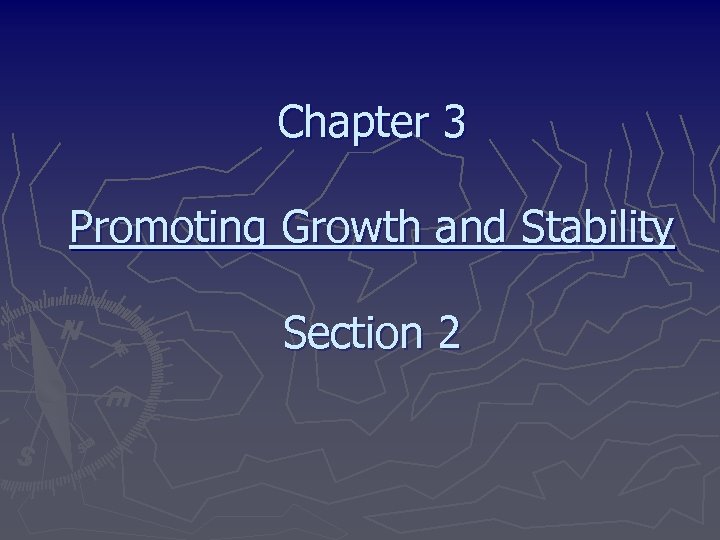 Chapter 3 Promoting Growth and Stability Section 2 