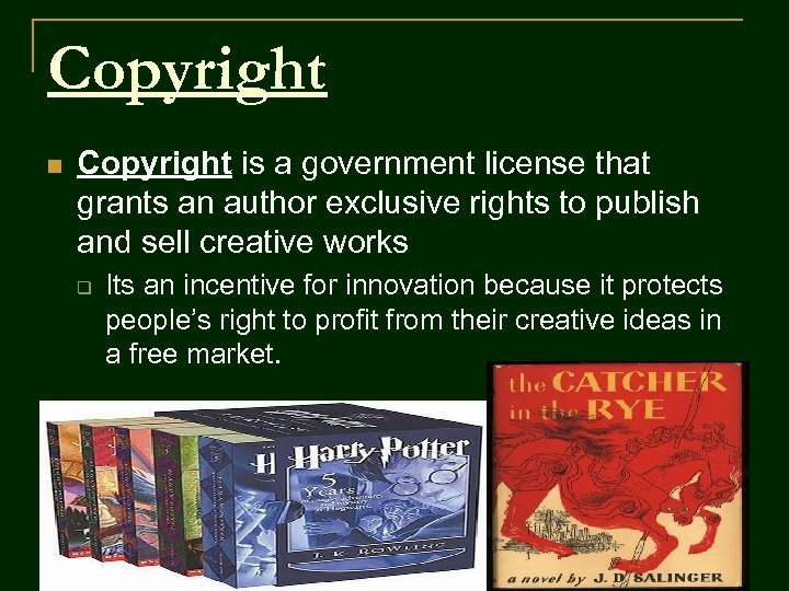 Copyright n Copyright is a government license that grants an author exclusive rights to