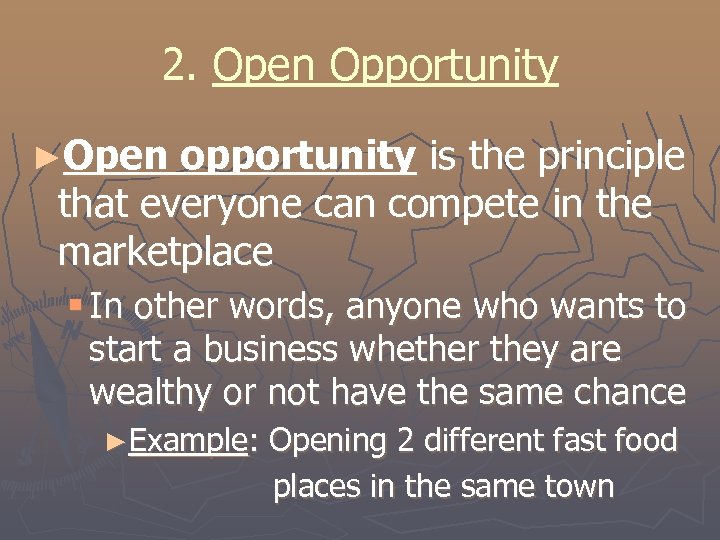 2. Open Opportunity ►Open opportunity is the principle that everyone can compete in the