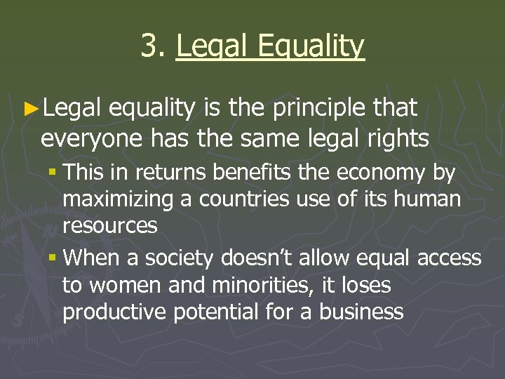 3. Legal Equality ►Legal equality is the principle that everyone has the same legal