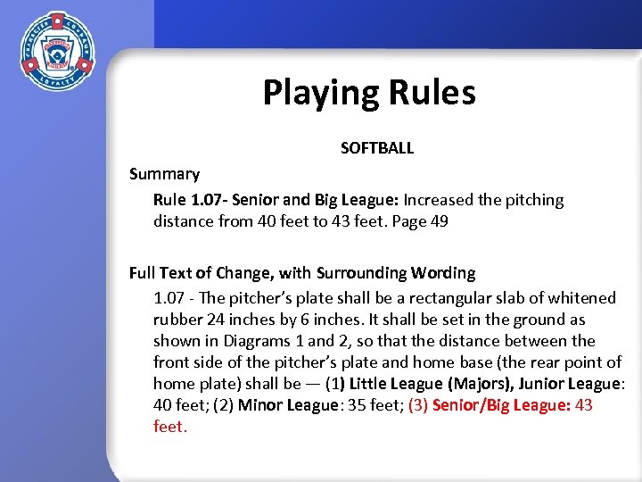 Playing Rules SOFTBALL Summary Rule 1. 07 - Senior and Big League: Increased the