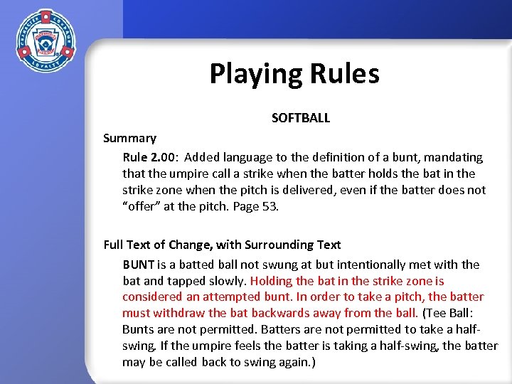 Playing Rules SOFTBALL Summary Rule 2. 00: Added language to the definition of a