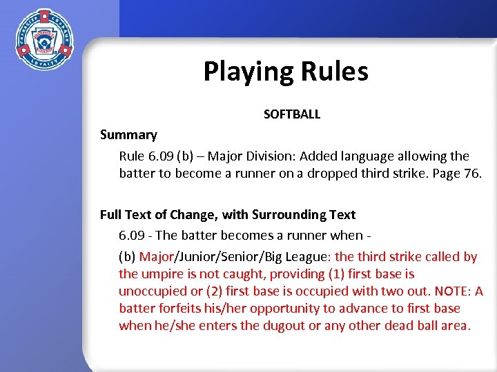 Playing Rules SOFTBALL Summary Rule 6. 09 (b) – Major Division: Added language allowing