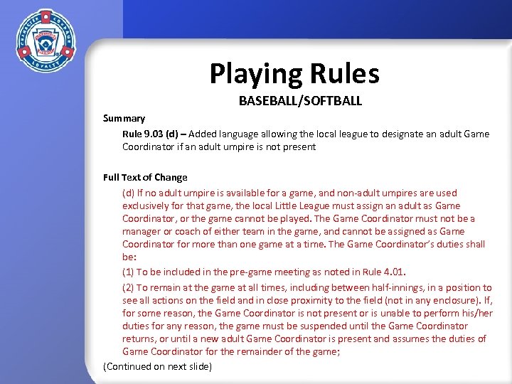 Playing Rules BASEBALL/SOFTBALL Summary Rule 9. 03 (d) – Added language allowing the local