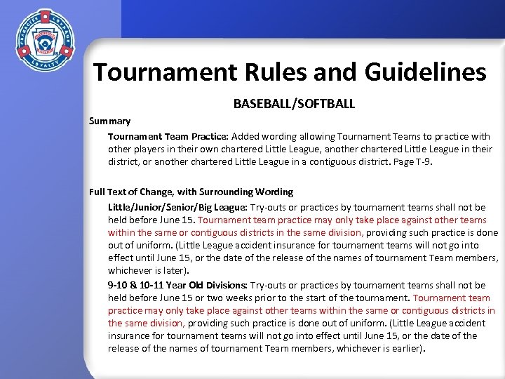 Tournament Rules and Guidelines BASEBALL/SOFTBALL Summary Tournament Team Practice: Added wording allowing Tournament Teams