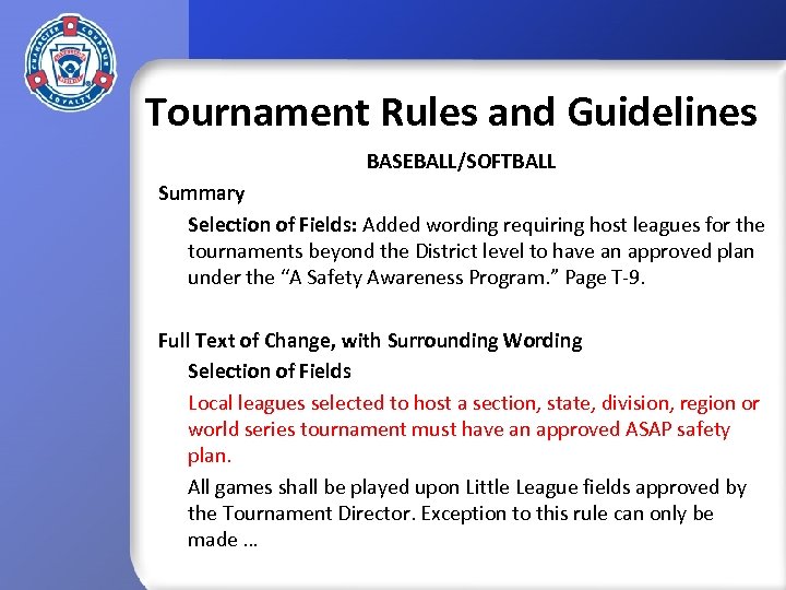 Tournament Rules and Guidelines BASEBALL/SOFTBALL Summary Selection of Fields: Added wording requiring host leagues