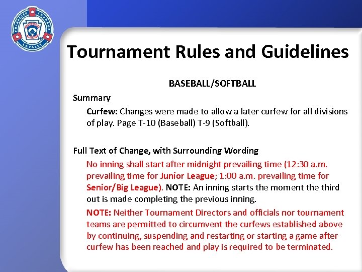 Tournament Rules and Guidelines BASEBALL/SOFTBALL Summary Curfew: Changes were made to allow a later