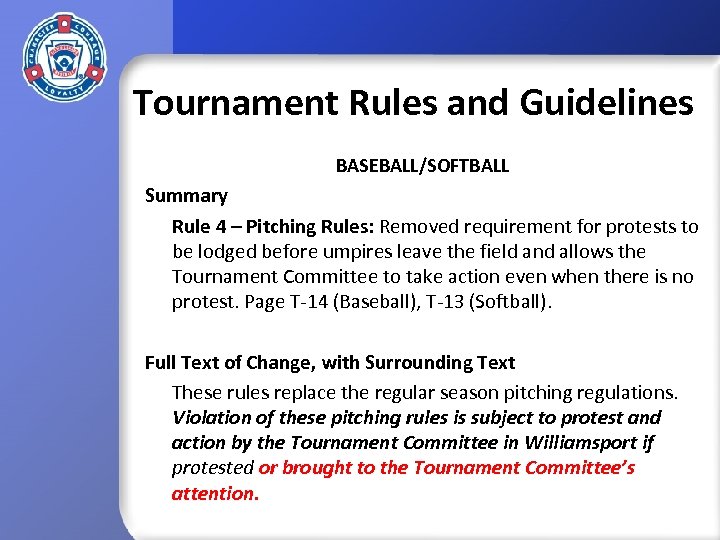 Tournament Rules and Guidelines BASEBALL/SOFTBALL Summary Rule 4 – Pitching Rules: Removed requirement for