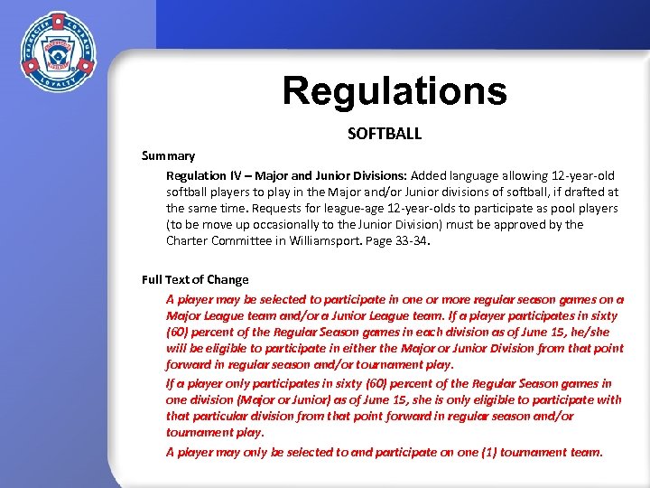 Regulations SOFTBALL Summary Regulation IV – Major and Junior Divisions: Added language allowing 12