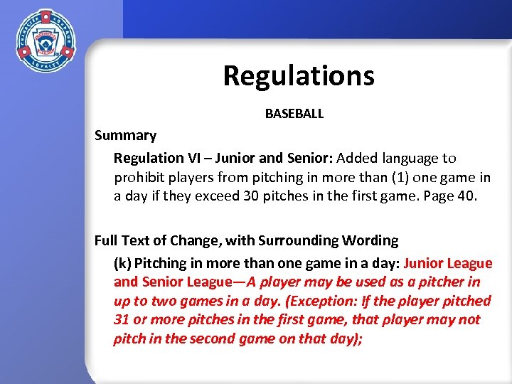 Regulations BASEBALL Summary Regulation VI – Junior and Senior: Added language to prohibit players