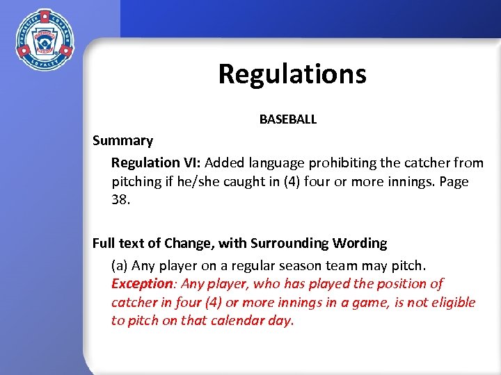 Regulations BASEBALL Summary Regulation VI: Added language prohibiting the catcher from pitching if he/she