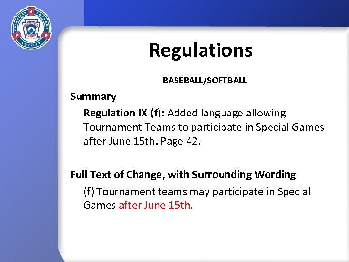 Regulations BASEBALL/SOFTBALL Summary Regulation IX (f): Added language allowing Tournament Teams to participate in