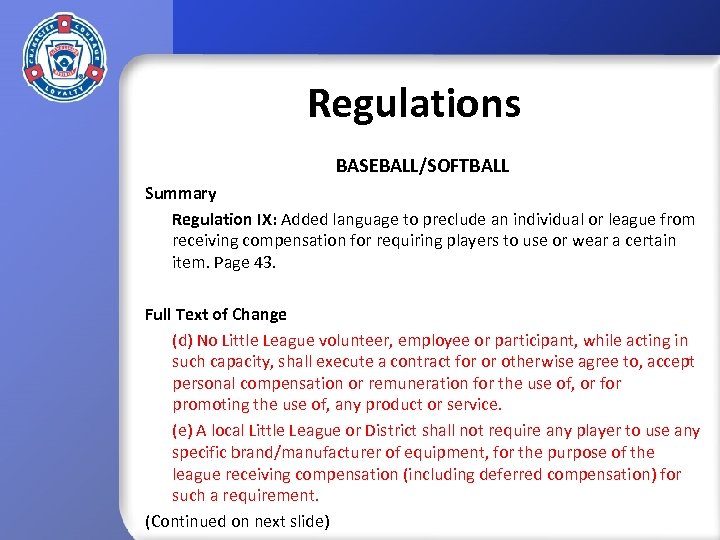 Regulations BASEBALL/SOFTBALL Summary Regulation IX: Added language to preclude an individual or league from