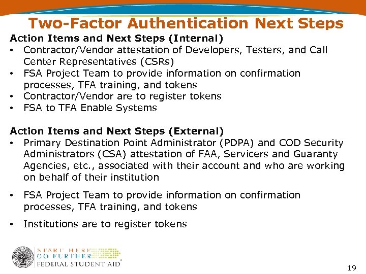 Two-Factor Authentication Next Steps Action Items and Next Steps (Internal) • Contractor/Vendor attestation of