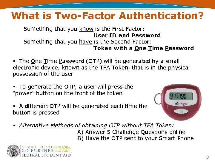 What is Two-Factor Authentication? Something that you know is the First Factor: User ID