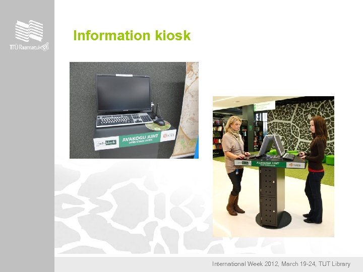 Information kiosk International Week 2012, March 19 -24, TUT Library 