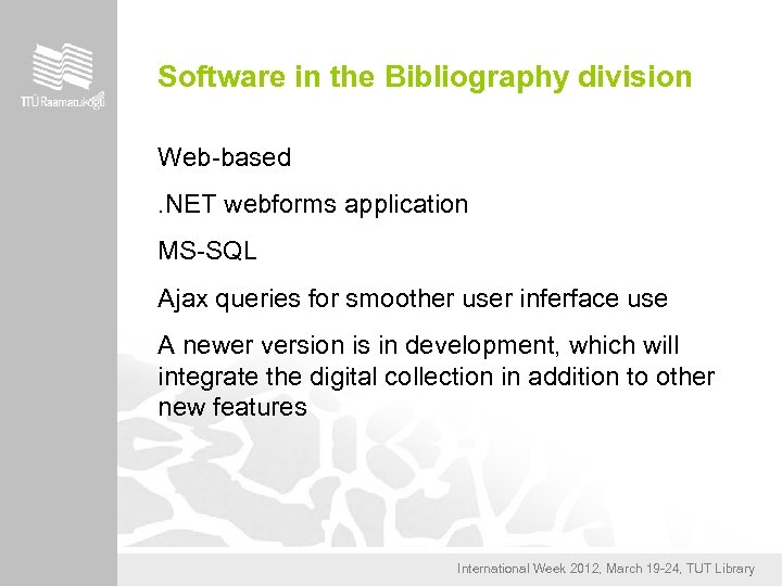 Software in the Bibliography division Web-based. NET webforms application MS-SQL Ajax queries for smoother