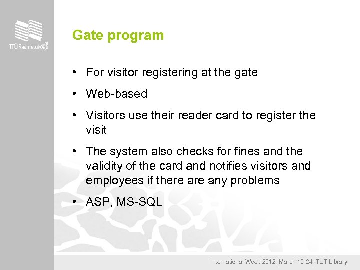 Gate program • For visitor registering at the gate • Web-based • Visitors use