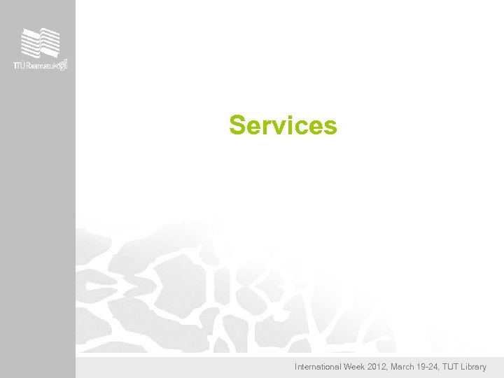 Services International Week 2012, March 19 -24, TUT Library 