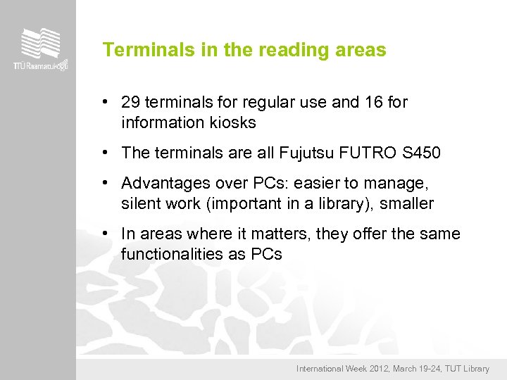 Terminals in the reading areas • 29 terminals for regular use and 16 for