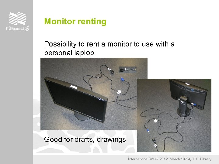 Monitor renting Possibility to rent a monitor to use with a personal laptop. Good